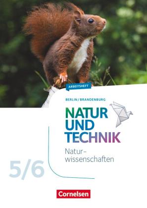 Adria Wehser: Natur und Technik - Naturwissenschaften: Neubearbeitung - Berlin/Brandenburg - Ausgabe 2017 - 5./6. Schuljahr: Naturwissenschaften 