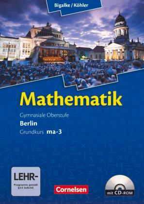 Anton Bigalke, Norbert Köhler, Horst Kuschnerow, Gabriele Ledworuski: Bigalke/Köhler: Mathematik - Berlin - Ausgabe 2010 - Grundkurs 3. Halbjahr 