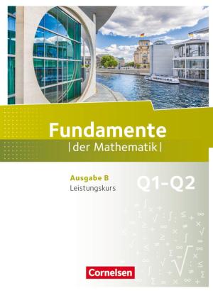 Fundamente der Mathematik - Ausgabe B ab 2017 - 11. Schuljahr/ Q1-Q2: Leistungskurs 