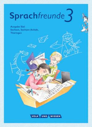Katharina Förster, Solveig Haugwitz, Kathrin Knutas, Karin Kühne, Peter Sonnenburg: Sprachfreunde - Sprechen - Schreiben - Spielen - Ausgabe Süd (Sachsen, Sachsen-Anhalt, Thüringen) - Neubearbeitung 2015 - 3. Schuljahr 