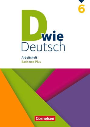 Ulrich Deters, Beate Hallmann, Sandra Heidmann-Weiß, Stefanie Hemesath, Michaela Krauß, Ricarda Lohrsträter, Mona Miethke-Frahm, Corinna Nagel, Martin Püttschneider, Elisabeth Schäpers, Isabel Tebarth, Renate Teepe, Barbara Wohlrab: D wie Deutsch - Arbeitshefte Basis und Plus - Ausgabe 2018 - 6. Schuljahr 