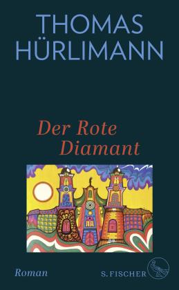 Thomas Hürlimann: Der Rote Diamant 