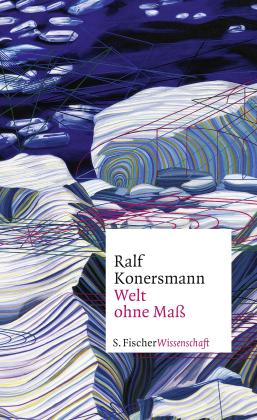 Ralf Konersmann: Welt ohne Maß 