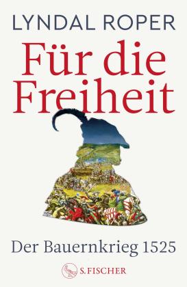 Holger Fock, Sabine Müller, Lyndal Roper: Für die Freiheit 