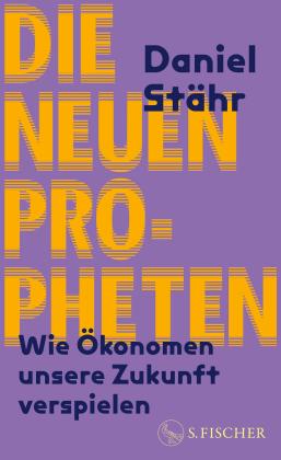 Daniel Stähr: Die neuen Propheten 