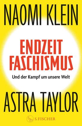 Ulrike Becker, Gabriele Gockel, Heide Horn, Andrea Kunstmann, Peter Robert, Naomi Klein, Astra Taylor: Endzeitfaschismus 