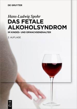 Hans-Ludwig Spohr: Das Fetale Alkoholsyndrom 