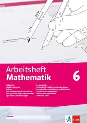 Johann Peter Böhmer: Arbeitsheft Mathematik 6. Teilbarkeit, Winkel und Kreise, Brüche, Symmetrie und Abbildungen, Dezimalzahlen und Größen, Flächen- und Rauminhalte, Daten und Zufall 