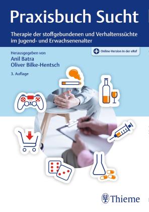 Anil Batra, Oliver Bilke-Hentsch: Praxisbuch Sucht 