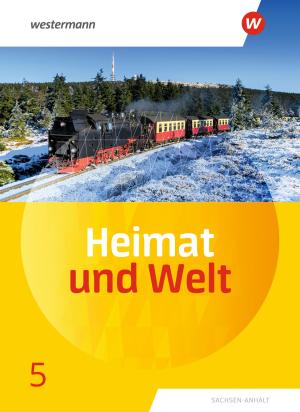 Margit Colditz, Evelyn Dieckmann, Notburga Protze, Ines Schmidt: Heimat und Welt - Ausgabe 2019 Sachsen-Anhalt 