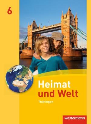 Anette Gerlach, Inga Gryl, Peter Köhler, Katharina Meerbach, Wolfgang Schleberger, Burkhard Schönborn: Heimat und Welt - Ausgabe 2011 für Thüringen 
