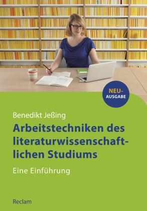 Benedikt Jeßing: Arbeitstechniken des literaturwissenschaftlichen Studiums 