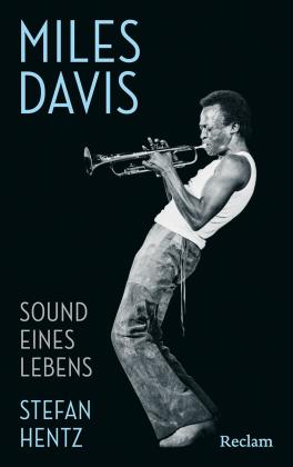 Stefan Hentz: Miles Davis. Sound eines Lebens 