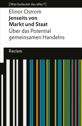 Johannes Euler, Silke Helfrich, Elinor Ostrom: Jenseits von Markt und Staat. Über das Potential gemeinsamen Handelns 