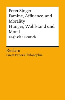 Jonas Pfister, Tobias Zürcher, Peter Singer: Famine, Affluence, and Morality / Hunger, Wohlstand und Moral. Englisch/Deutsch 