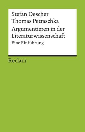 Stefan Descher, Thomas Petraschka: Argumentieren in der Literaturwissenschaft. Eine Einführung 