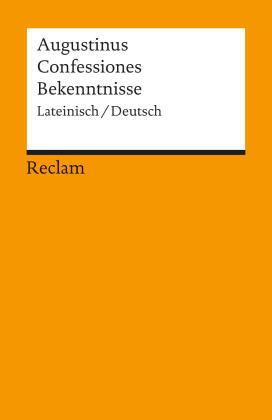 Augustinus, Aurelius Augustinus: Confessiones / Bekenntnisse. Lateinisch/Deutsch 