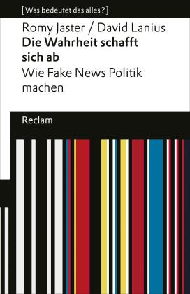 Romy Jaster, David Lanius: Die Wahrheit schafft sich ab 