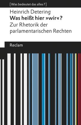 Heinrich Detering: Was heißt hier »wir«? Zur Rhetorik der parlamentarischen Rechten 