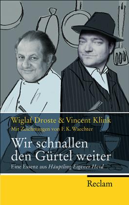 Wiglaf Droste, Vincent Klink: Wir schnallen den Gürtel weiter 