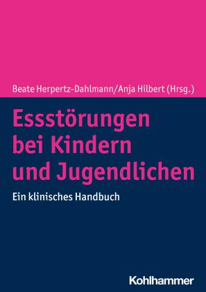 Beate Herpertz-Dahlmann, Anja Hilbert: Essstörungen bei Kindern und Jugendlichen 