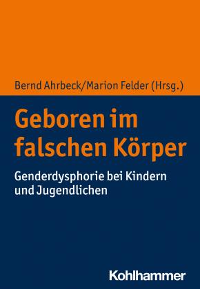 Bernd Ahrbeck, Marion Felder: Geboren im falschen Körper 
