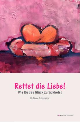 Beate Strittmatter, Tina Paulus: Rettet die Liebe 
