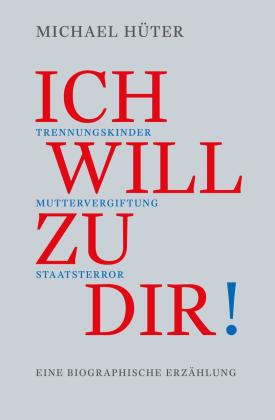 Michael Hüter: Ich will zu dir! 