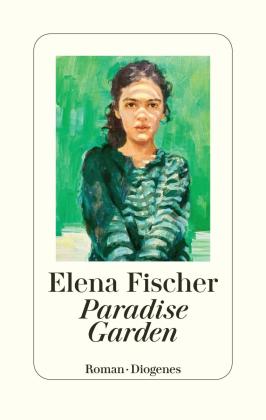 Elena Fischer: Paradise Garden 
