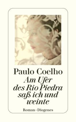 Paulo Coelho: Am Ufer des Rio Piedra saß ich und weinte 