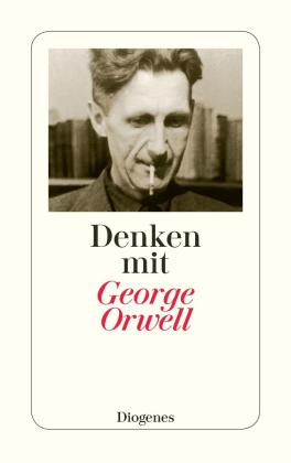 George Orwell: Denken mit George Orwell 