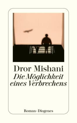 Dror Mishani: Die Möglichkeit eines Verbrechens 