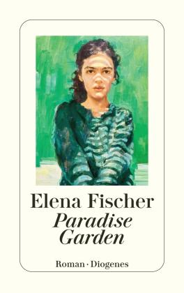 Elena Fischer: Paradise Garden 