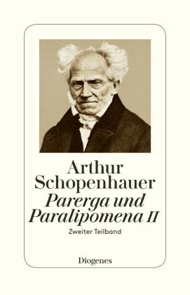 Arthur Schopenhauer, Arthur Hübscher: Parerga und Paralipomena II 
