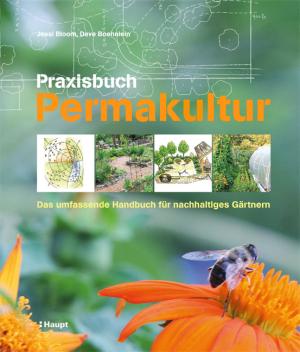 Jessi Bloom, Dave Boehnlein, Paul Kearsley: Praxisbuch Permakultur 