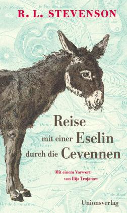 Ilija Trojanow, Susann Urban, Robert Louis Stevenson: Reise mit einer Eselin durch die Cevennen 
