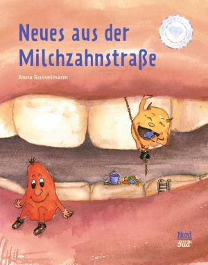Anna Russelmann: Neues aus der Milchzahnstraße 