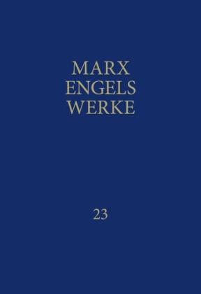 Friedrich Engels, Karl Marx, Rosa-Luxemburg-Stiftung. Gesellschaftsanalyse und Politische Bildung e.V., Rosa-Luxemburg-Stiftung e. V.: MEW / Marx-Engels-Werke Band 23 