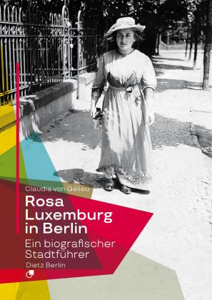 Claudia von Gélieu: Rosa Luxemburg in Berlin 