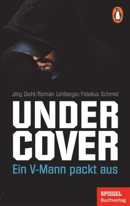 Jörg Diehl, Roman Lehberger, Fidelius Schmid: Undercover 