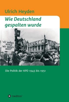 Ulrich Heyden: Wie Deutschland gespalten wurde 