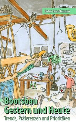 Peter Foerthmann: Bootsbau – Gestern und Heute 