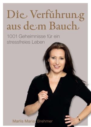 Marlis Maria Brehmer: Die Verführung aus dem Bauch 