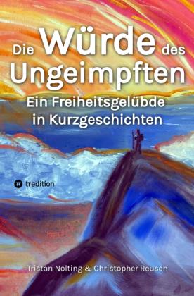 Tristan Nolting: Die Würde des Ungeimpften 