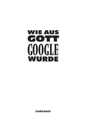Caroline Raasch: Wie aus Gott Google wurde 
