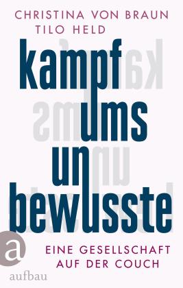 Christina von Braun, Tilo Held, Christina von Braun: Kampf ums Unbewusste 