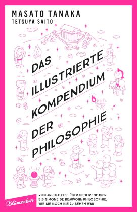 Tetsuya Saito, Masato Tanaka, Mayuko Watanabe: Das illustrierte Kompendium der Philosophie 
