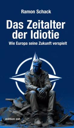 Ramon Schack: Das Zeitalter der Idiotie 