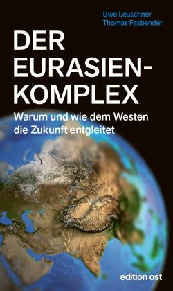 Thomas Fasbender, Uwe Leuschner: Der Eurasienkomplex 