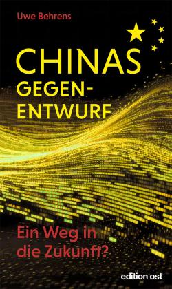 Uwe Behrens: Chinas Gegenentwurf 